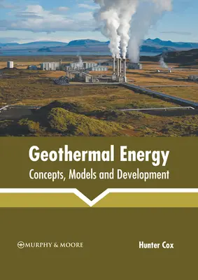 Energía geotérmica: Conceptos, modelos y desarrollo - Geothermal Energy: Concepts, Models and Development