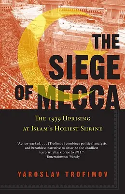 El asedio de La Meca: el levantamiento de 1979 en el santuario más sagrado del Islam - The Siege of Mecca: The 1979 Uprising at Islam's Holiest Shrine