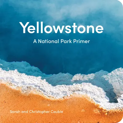 Yellowstone: Un manual sobre los parques nacionales - Yellowstone: A National Park Primer