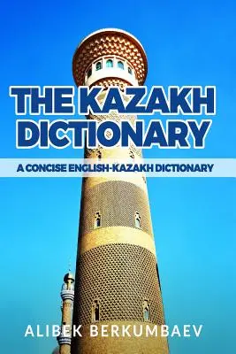 Diccionario kazajo: Un diccionario conciso inglés-kazajo - The Kazakh Dictionary: A Concise English-Kazakh Dictionary