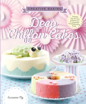 Pastelería creativa: Deco Chiffon Cakes - Creative Baking: Deco Chiffon Cakes