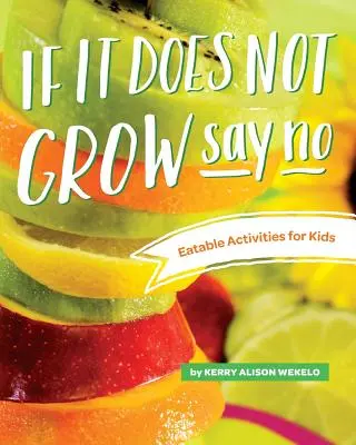 Si no crece, di no; Actividades comestibles para niños - If It Does Not Grow Say No; Eatable Activities for Kids