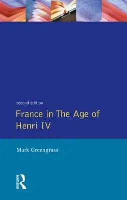 Francia en la época de Enrique IV: la lucha por la estabilidad - France in the Age of Henri IV: The Struggle for Stability
