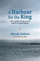 Un puerto para el Rey: El sueño lealista en la isla de Grand Manan - A Harbour for the King: The Loyalist Dream on the Island of Grand Manan