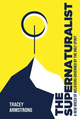 El sobrenaturalista: Una nueva raza de creyentes gobernados por el Espíritu Santo - The Supernaturalist: A New Breed of Believers Governed by the Holy Spirit