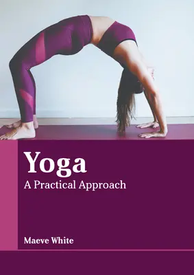 Yoga: Un enfoque práctico - Yoga: A Practical Approach