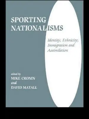 Nacionalismos deportivos: Identidad, etnicidad, inmigración y asimilación - Sporting Nationalisms: Identity, Ethnicity, Immigration and Assimilation