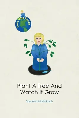 Plantar un árbol y verlo crecer - Plant A Tree And Watch It Grow