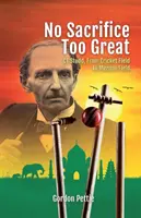 Ningún sacrificio es demasiado grande: CT Studd, del campo de críquet al campo de misiones - No Sacrifice Too Great: CT Studd, From Cricket Field to Mission Field