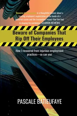 Cuidado con las empresas que estafan a sus empleados: Cómo me recuperé de prácticas laborales perjudiciales - Beware of Companies That Rip Off Their Employees: How I Recovered from Injurious Employment Practices