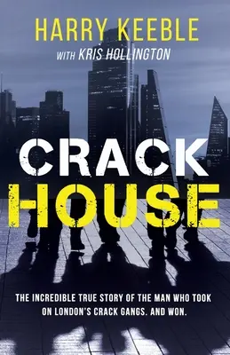 Crack House: La increíble historia real del hombre que se enfrentó a las bandas de crack de Londres - Crack House: The incredible true story of the man who took on London's crack gangs