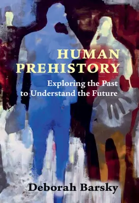 Prehistoria humana - Explorar el pasado para comprender el futuro - Human Prehistory - Exploring the Past to Understand the Future