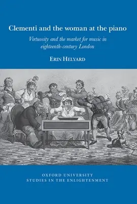 Clementi y la mujer del piano: Virtuosismo y mercado de la música en el Londres del siglo XVIII - Clementi and the Woman at the Piano: Virtuosity and the Market for Music in Eighteenth-Century London