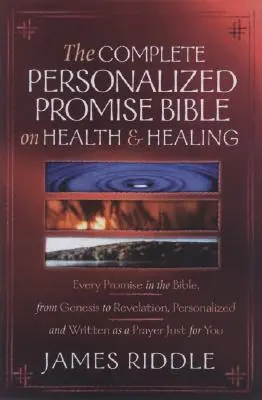 Biblia Personalizada Completa de Promesas sobre Salud y Sanidad: Cada Promesa de Sanación en la Biblia, Personalizada y Escrita como una Oración ¡Sólo para Usted! - Complete Personalized Promise Bible on Health and Healing: Every Healing Promise in the Bible, Personalized and Written as a Prayer Just for You!
