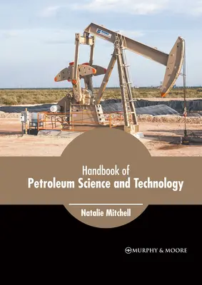 Manual de ciencia y tecnología del petróleo - Handbook of Petroleum Science and Technology