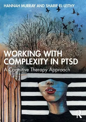 Trabajar la complejidad en el TEPT: Un enfoque de terapia cognitiva - Working with Complexity in PTSD: A Cognitive Therapy Approach