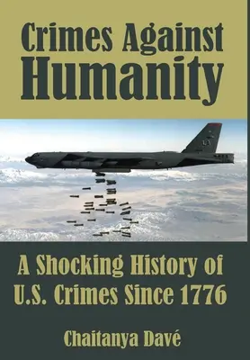 Crímenes contra la humanidad: Una espeluznante historia de los crímenes cometidos por Estados Unidos desde 1776 - Crimes Against Humanity: A Shocking History of U.S. Crimes Since 1776