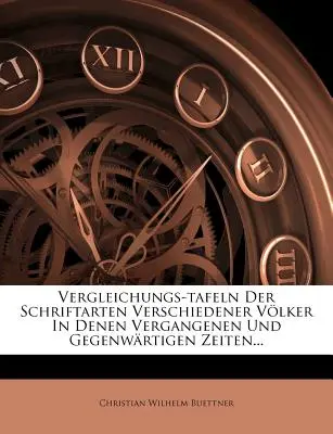 Recopilación de las obras de los escritores holandeses de los siglos XIX y XX... - Vergleichungs-Tafeln Der Schriftarten Verschiedener Volker in Denen Vergangenen Und Gegenwartigen Zeiten...