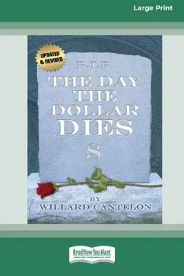 El día en que muere el dólar (16pt Large Print Edition) - The Day the Dollar Dies (16pt Large Print Edition)