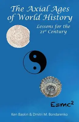 Las edades axiales de la historia mundial: Lecciones para el siglo XXI - The Axial Ages of World History: Lessons for the 21st Century