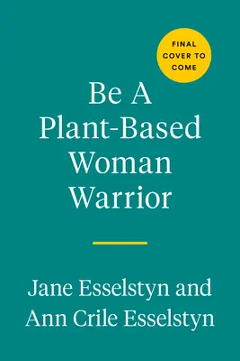 Sé una mujer guerrera basada en plantas: Vive feroz, sé valiente, come delicioso - Be a Plant-Based Woman Warrior: Live Fierce, Stay Bold, Eat Delicious
