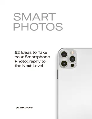 Smart Photos: 52 ideas para llevar la fotografía de tu smartphone al siguiente nivel - Smart Photos: 52 Ideas to Take Your Smartphone Photography to the Next Level