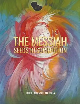 La resurrección de las semillas del Mesías - The Messiah Seeds Resurrection