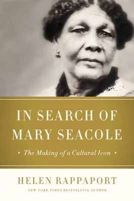 En busca de Mary Seacole: la formación de un icono cultural y humanitario negro - In Search of Mary Seacole: The Making of a Black Cultural Icon and Humanitarian