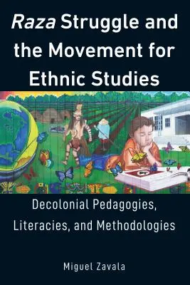 La lucha de la raza y el movimiento por los estudios étnicos: Pedagogías, alfabetizaciones y metodologías decoloniales - Raza Struggle and the Movement for Ethnic Studies: Decolonial Pedagogies, Literacies, and Methodologies