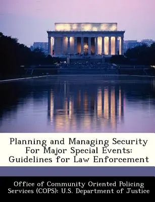 Planificación y gestión de la seguridad en grandes acontecimientos especiales: Directrices para las fuerzas y cuerpos de seguridad - Planning and Managing Security for Major Special Events: Guidelines for Law Enforcement