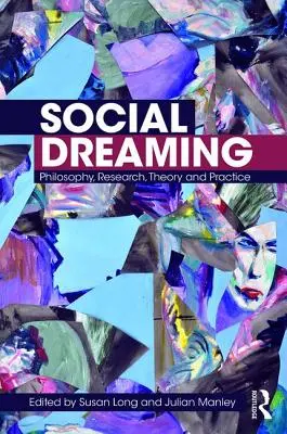 El sueño social: Filosofía, investigación, teoría y práctica - Social Dreaming: Philosophy, Research, Theory and Practice