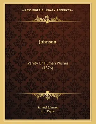 Johnson Vanidad de los deseos humanos (1876) - Johnson: Vanity Of Human Wishes (1876)