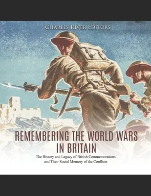 Recordando las Guerras Mundiales en Gran Bretaña: Historia y legado de las conmemoraciones británicas y su memoria social de los conflictos - Remembering the World Wars in Britain: The History and Legacy of British Commemorations and Their Social Memory of the Conflicts