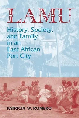 Lamu: Historia, sociedad y familia en una ciudad portuaria de África Oriental - Lamu: History, Society, and Family in an East African Port City