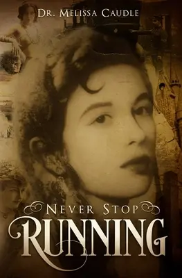 Nunca dejes de correr: Una novela de suspense psicológico sobre la reencarnación y las experiencias de vidas pasadas Entrecruzando siglos - Never Stop Running: A Psychological Thriller Novel on Reincarnation and Past Life Experiences Crisscrossing Centuries