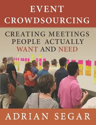 Crowdsourcing de eventos: Cómo crear reuniones que la gente realmente quiere y necesita - Event Crowdsourcing: Creating Meetings People Actually Want and Need