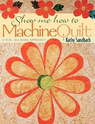 Enséñame a acolchar a máquina- Edición impresión bajo demanda - Show Me How to Machine Quilt- Print on Demand Edition