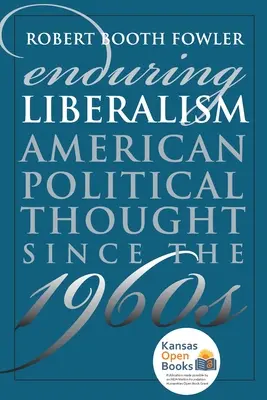 Enduring Liberalism: El pensamiento político estadounidense desde los años sesenta - Enduring Liberalism: American Political Thought Since the 1960s