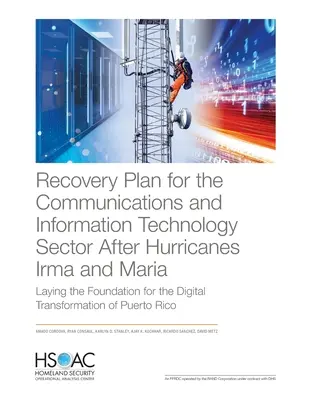 Plan de recuperación para el sector de las comunicaciones y las tecnologías de la información tras los huracanes Irma y María: Sentar las bases para la transformación digital. - Recovery Plan for the Communications and Information Technology Sector After Hurricanes Irma and Maria: Laying the Foundation for the Digital Transfor