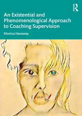 Un enfoque existencial y fenomenológico de la supervisión del coaching - An Existential and Phenomenological Approach to Coaching Supervision