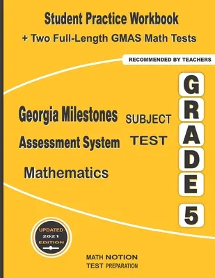 Georgia Milestones Assessment System Subject Test Mathematics Grade 5: Student Practice Workbook + Two Full-Length GMAS Math Tests