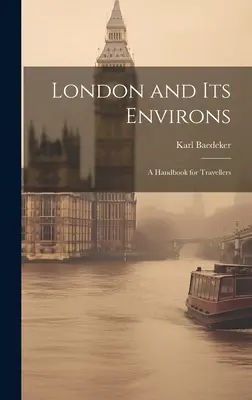 Londres y sus alrededores: Manual para viajeros - London and Its Environs: A Handbook for Travellers