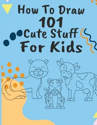 Cómo Dibujar 101 Cosas Bonitas - How to Draw 101 Cute Stuff