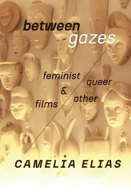 Entre miradas: Cine feminista, queer y del otro - Between Gazes: Feminist, Queer, and 'Other' Films