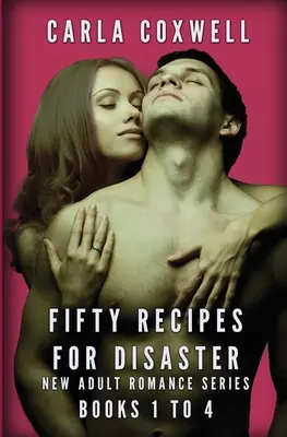 Cincuenta recetas para el desastre Serie romántica para nuevos adultos - Libros 1 a 4 - Fifty Recipes For Disaster New Adult Romance Series - Books 1 to 4