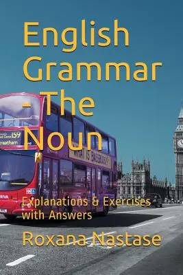 Gramática inglesa - El sustantivo: Explicaciones y ejercicios con clave - English Grammar - The Noun: Explanations & Exercises with Key