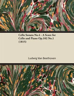 Cello Sonata No.4 - Partitura para Violonchelo y Piano Op.102 No.1 (1815) - Cello Sonata No.4 - A Score for Cello and Piano Op.102 No.1 (1815)