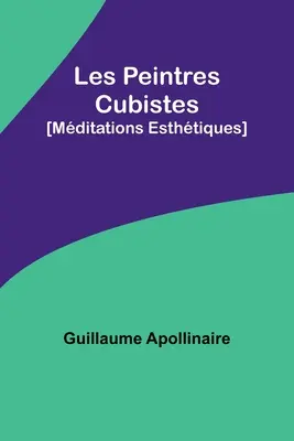 Les Peintres Cubistes: [Mditations Esthtiques]