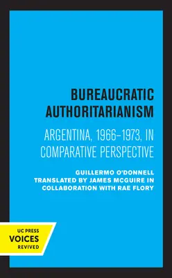Autoritarismo burocrático: Argentina 1966-1973 en perspectiva comparada - Bureaucratic Authoritarianism: Argentina 1966-1973 in Comparative Perspective