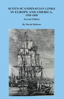 Vínculos escoceses-escandinavos en Europa y América, 1550-1850. Segunda edición - Scots-Scandinavian Links in Europe and America, 1550-1850. Second Edition